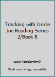 Hardcover Tracking with Uncle Joe Reading Series 2/Book 8 Book