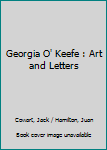 Georgia O' Keefe : Art and Letters