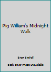 Paperback Pig William's Midnight Walk Book