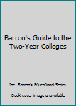 Paperback Barron's Guide to the Two-Year Colleges Book