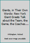 Hardcover Giants, in Their Own Words: New York Giant Greats Talk about the Team, the Game, the Coaches.... Book
