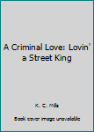 Paperback A Criminal Love: Lovin' a Street King Book