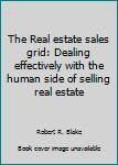 Unknown Binding The Real estate sales grid: Dealing effectively with the human side of selling real estate Book