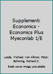 Hardcover Supplement: Economics - Economics Plus Myeconlab 1/E Book