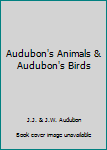 Unknown Binding Audubon's Animals & Audubon's Birds Book