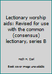 Hardcover Lectionary worship aids: Revised for use with the common (consensus) lectionary, series B Book
