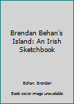 Brendan Behan's Island: An Irish Sketchbook