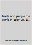 Unknown Binding lands and people the world in color vol. III Book