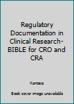 Paperback Regulatory Documentation in Clinical Research-BIBLE for CRO and CRA Book