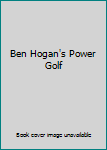 Ben Hogan's Power Golf