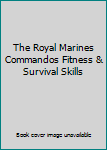 Hardcover The Royal Marines Commandos Fitness & Survival Skills Book