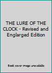 Hardcover THE LURE OF THE CLOCK - Revised and Englarged Edition Book