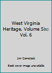 Hardcover West Virginia Heritage, Volume Six; Vol. 6 Book
