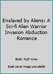Enslaved by the Aliens - Book #1 of the Eblian Mates