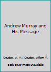 Paperback Andrew Murray and His Message Book