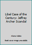 Paperback Libel Case of the Century: Jeffrey Archer Scandal Book