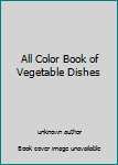 Hardcover All Color Book of Vegetable Dishes Book
