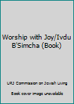 Paperback Worship with Joy/Ivdu B'Simcha (Book) Book