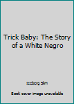 Paperback Trick Baby: The Story of a White Negro Book