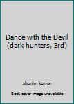 Hardcover Dance with the Devil (dark hunters, 3rd) Book