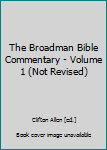 Unknown Binding The Broadman Bible Commentary - Volume 1 (Not Revised) Book