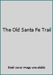 The Old Santa Fe Trail