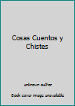 Unknown Binding Cosas Cuentos y Chistes Book