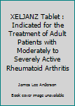 XELJANZ Tablet : Indicated for the Treatment of Adult Patients with Moderately to Severely Active Rheumatoid Arthritis
