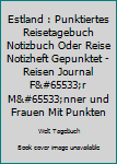 Estland: Punktiertes Reisetagebuch Notizbuch oder Reise Notizheft Gepunktet - Reisen Journal für Männer und Frauen mit Punkten (German Edition)