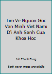 Tim Ve Nguon Goc Van Minh Viet Nam: D'i Anh Sanh Cua Khoa Hoc
