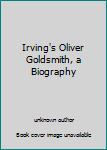 Unknown Binding Irving's Oliver Goldsmith, a Biography Book