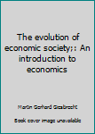 Paperback The evolution of economic society;: An introduction to economics Book