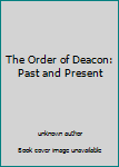 Unknown Binding The Order of Deacon: Past and Present Book