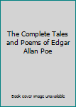 The Complete Tales and Poems of Edgar Allan Poe