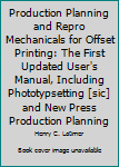 Hardcover Production Planning and Repro Mechanicals for Offset Printing: The First Updated User's Manual, Including Phototypsetting [sic] and New Press Production Planning Book