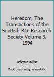Heredom, The Transactions of the Scottish Rite Research Society Volume 3, 1994