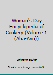 Unknown Binding Woman's Day Encyclopedia of Cookery (Volume 1 (Aba-Avo)) Book