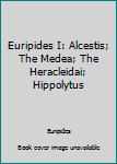Mass Market Paperback Euripides I: Alcestis; The Medea; The Heracleidai; Hippolytus Book