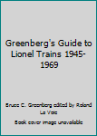 Greenberg's Guide to Lionel Trains 1945-1969