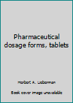 Hardcover Pharmaceutical dosage forms, tablets Book