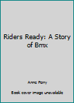 Paperback Riders Ready: A Story of Bmx Book