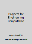 Hardcover Projects for Engineering Computation Book