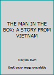 Hardcover THE MAN IN THE BOX: A STORY FROM VIETNAM Book