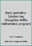Unknown Binding Basic geometry: Solution key (Houghton Mifflin mathematics program) Book