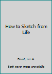 Hardcover How to Sketch from Life Book