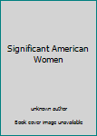 Hardcover Significant American Women Book