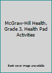 Pamphlet McGraw-Hill Health, Grade 3, Health Pad Activities Book