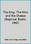 Hardcover The King, The Mice and the Cheese (Beginner Books, 1965) Book