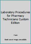 Paperback Laboratory Procedures for Pharmacy Technicians Custom Edition Book