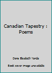 Mass Market Paperback Canadian Tapestry : Poems Book